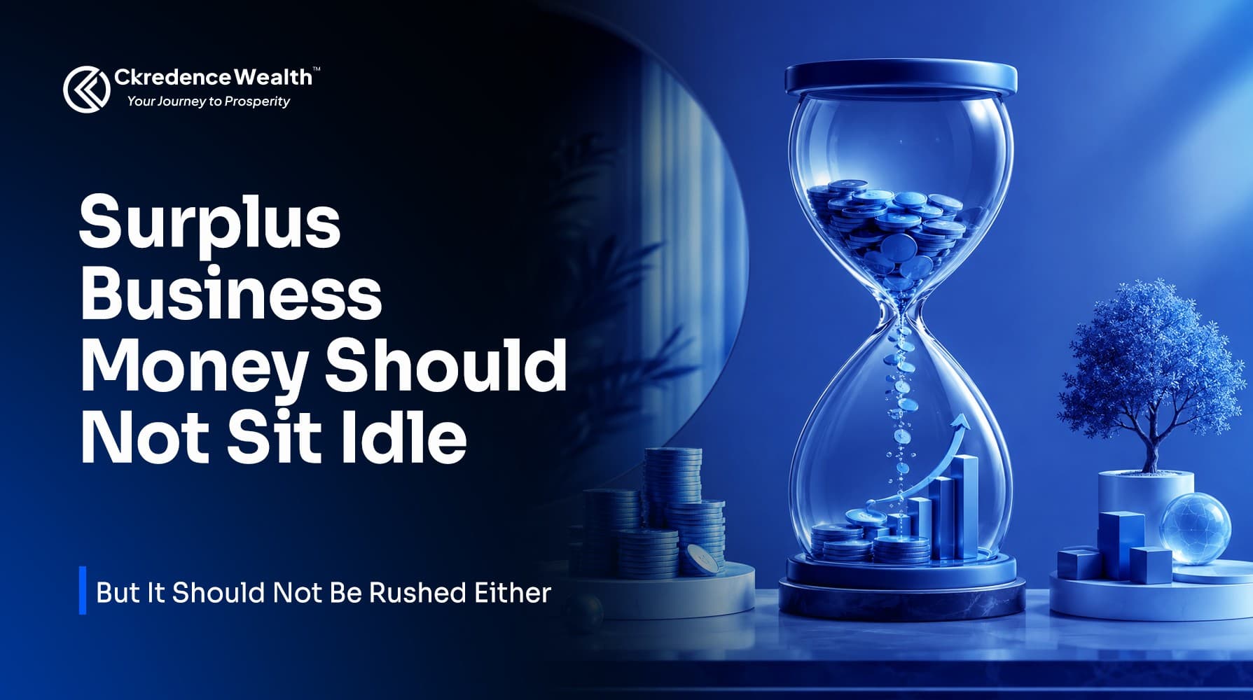 Surplus Business Money Should Not Sit Idle, But It Should Not Be Rushed Either