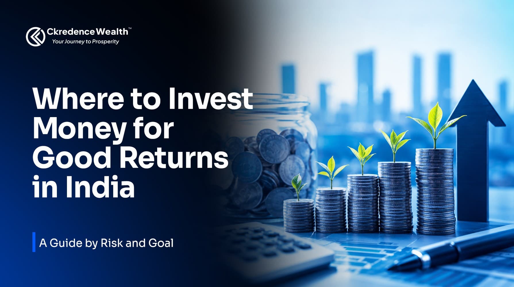 Where to Invest Money for Good Returns in India: A Guide by Risk and Goal